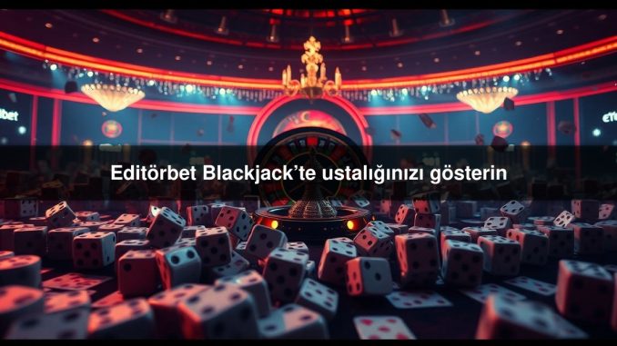 Editörbet Blackjack’te