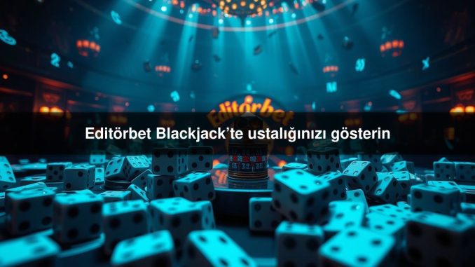 Editörbet Blackjack’te
